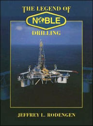 Title: Legend of Noble Drilling, Author: Jeffrey L. Rodengen