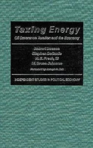 Title: Taxing Energy: Oil Severance Taxation and the Economy, Author: Robert Deacon