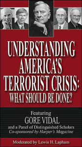 Title: Understanding America's Terrorist Crisis: What Should Be Done?, Author: Gore Vidal