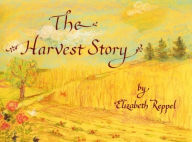 Title: The Harvest Story, Author: Elizabeth Reppel