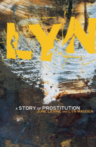 Title: Lyn: A Story of Prostitution, Author: Lyn Madden