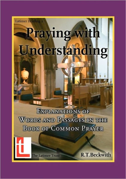 Praying with Understanding: Explanations of Words and Passages in the Book of Common Prayer