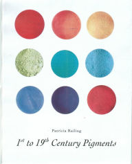 Title: 1st-19th Century Pigments, Author: Patricia Railing