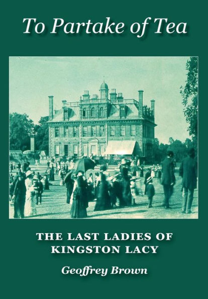 To Partake of Tea: The Last Ladies of Kingston Lacy