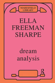 Title: Dream Analysis: A Practical Handbook of Psychoanalysis, Author: Ella Freeman Sharpe