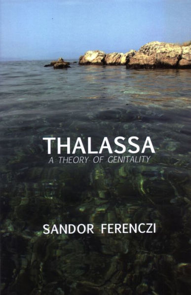 Thalassa: A Theory of Genitality / Edition 1