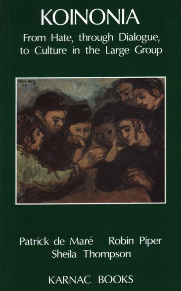 Koinonia: From Hate, through Dialogue, to Culture in the Larger Group