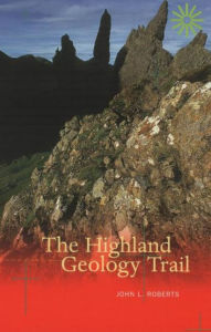 Title: The Highland Geology Trail, Author: John L. Roberts