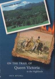 Title: On the Trail of Queen Victoria in the Highlands, Author: Ian R. Mitchell