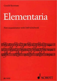 Title: Elementaria: First Acquaintance with Orff-Schulwerk, Author: Gunild Keetman