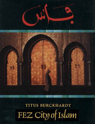 Title: Fez, City of Islam, Author: Titus Burckhardt