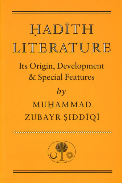 Hadith Literature: Its Origin, Development & Special Features