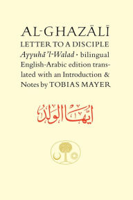 Title: Al-Ghazali Letter to a Disciple: Ayyuha'l-Walad, Author: 