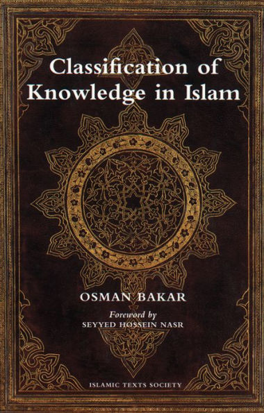 The Classification of Knowledge in Islam : A Study in Islamic Philosophies of Science