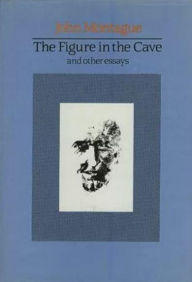 Title: The Figure in the Cave: And Other Essays, Author: John Montague