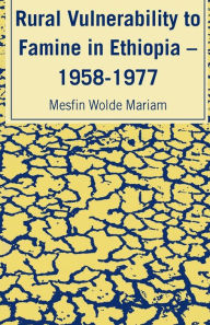 Title: Rural Vulnerability to Famine in Ethiopia: 1958-1977, Author: Mesfin Wolde Mariam
