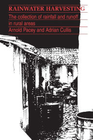 Title: Rainwater Harvesting: The Collection of Rainfall and Runoff in Rural Areas, Author: Arnold Pacey