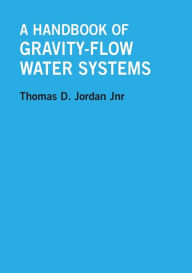 Title: A Handbook of Gravity-Flow Water Systems, Author: Thomas Jordan