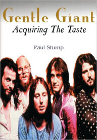 Title: Gentle Giant: Acquiring The Taste, Author: Paul Stump