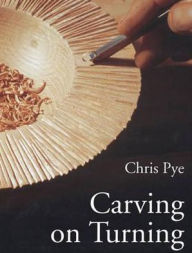 Title: Carving on Turning, Author: Chris Pye