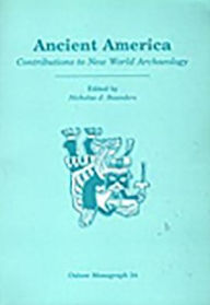 Title: Ancient America: Contributions to New World Archaeology, Author: Nicholas J. Saunders