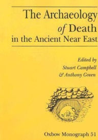 Title: The Archaeology of Death in the Ancient Near East: Proceedings of the Manchester Conference, 16th-20th December 1992, Author: Stuart Campbell