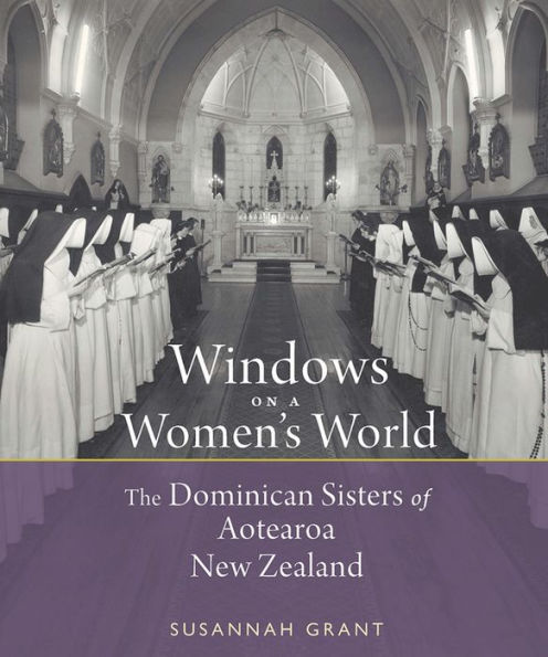 Windows on a Women's World: The Dominican Sisters of Aotearoa New Zealand