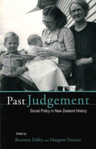 Title: Past Judgement: Social Policy in New Zealand History, Author: Bronwyn Dalley