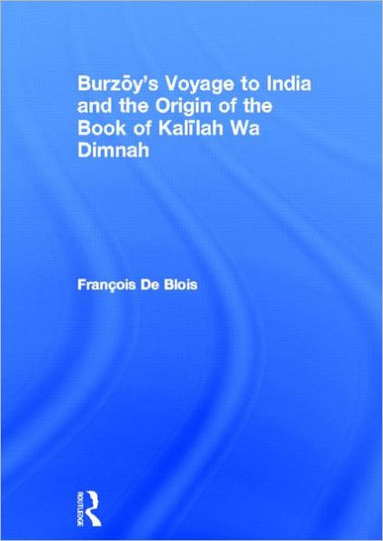 Burzoy's Voyage to India and the Origin of the Book of Kalilah Wa Dimnah