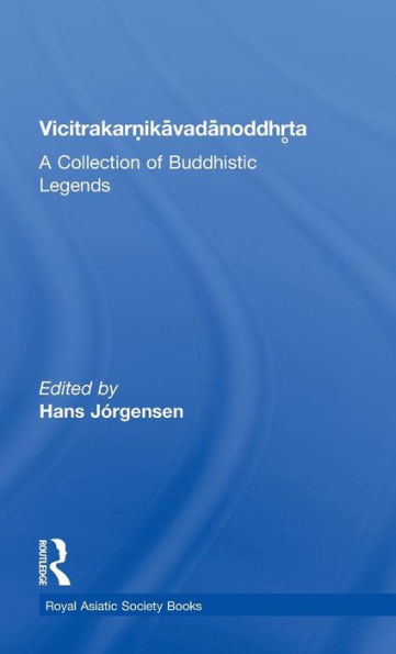 Vicitrakaranikavadanoddhrta: A Collection of Buddhistic Legends / Edition 1