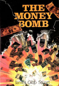 Title: The Money Bomb, Author: James Gibb Stuart