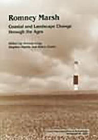 Title: Romney Marsh: Coastal and Landscape Change Through the Ages, Author: Antony Long