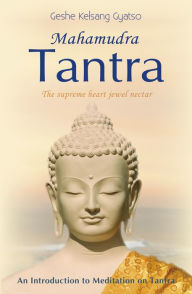 Title: Mahamudra Tantra - The Supreme Heart Jewel Nectar, Author: Geshe Kelsang Gyatso