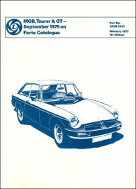 Title: MGB, Tourer and GT - September 1976 On Parts Catalogue, Author: Staff of British Leyland UK