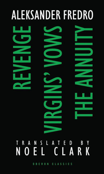Aleksander Fredro: Three Plays: Revenge; Virgin's Vows; The Annuity