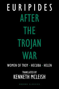 Title: After the Trojan War: Women of Troy / Hecuba / Helen, Author: Euripides