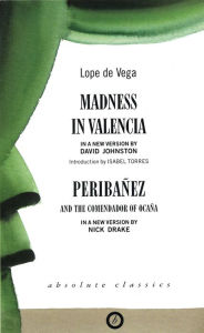 Title: Madness in Valencia/Peribanez, Author: Lope de Vega