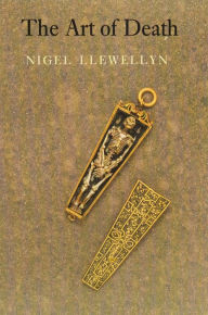 Title: Art of Death: Visual Culture in the English Death Ritual C. 1500-1800, Author: Nigel Llewellyn