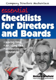 Title: Essential Checklists for Directors and Boards: Helping you save time, avoid risk and protect your reputation, Author: Richard Winfield