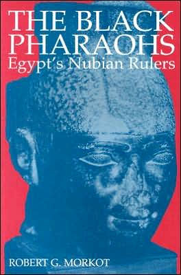 The Black Pharaohs Egypt S Nubian Rulers By Robert G