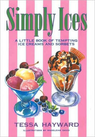 Title: Simply Ices: A Little Book of Tempting Ice Creams and Sorbets, Author: Tessa Hayward