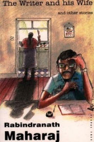 Title: The Writer and His Wife and Other Stories, Author: Rabindranath Maharaj