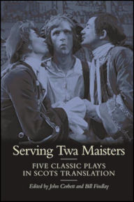 Title: Serving Twa Maisters: Five Classic Plays in Scots Translation, Author: Bill Corbett