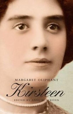 Kirsteen: The Story of a Scotch Family Seventy Years Ago