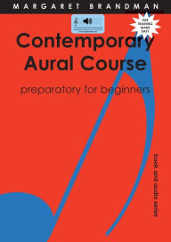 Title: Contemporary Aural Course - Preparatory for Beginners, Author: Margaret S Brandman