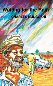 Title: Waiting for the Rain, Author: Charles Mungoshi
