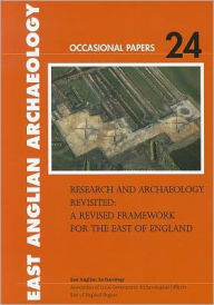 Title: Research and Archaeology Revisited: A Revised Framework for the East of England, Author: Maria Medlycott