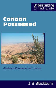 Title: Canaan Possessed: Studies in Ephesians and Joshua, Author: John Stuart Blackburn