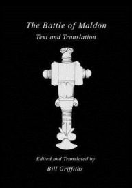 Title: The Battle of Maldon: Text and Translation / Edition 4, Author: Bill Griffiths