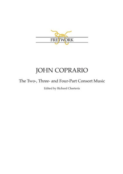 John Coprario: The Two-, Three- and Four-Part Consort Music